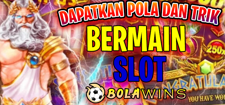 Bermain di Situs Slot Gacor Bolawins